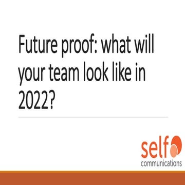 Future proof: what will your team look like in 2022? | The future of public e...