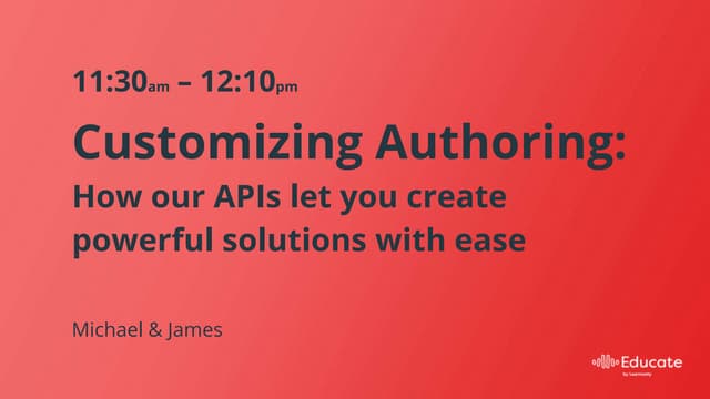 Educate 2017: Customizing Authoring: How our APIs let you create powerful sol...