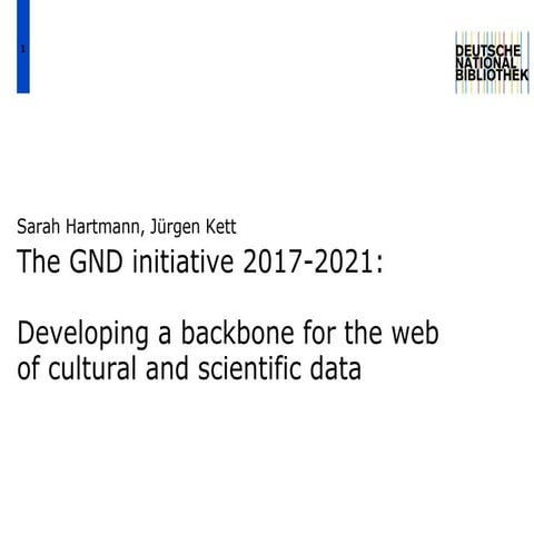 The GND initiative 2017-2021: Developing a Backbone for the Web of Cultural a...