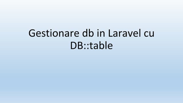 11.gestionare db in laravel cu db