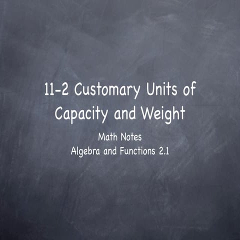 11-2 Customary Units of Capacity and Weight