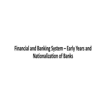 Financial & Amp Banking system early years&amp;nationalization