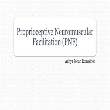 11. Proprioceptive Neuromuscular Facilitation (PNF).pptx