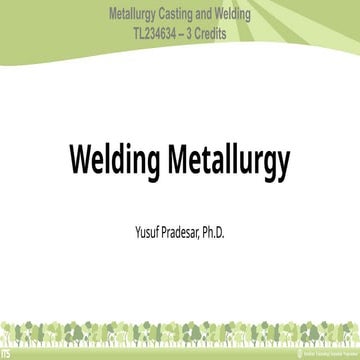Welding metallurgy investigates the effect of welding on metals in terms of physical, mechanical, and chemical properties.