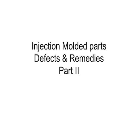 11. Injection Molded parts Faults & Remedies PartII.ppt
