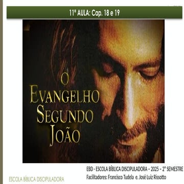 11ª aula Evangelho de João - cap. 18 a 19