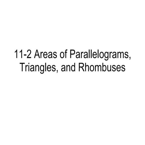 11 2 Areas Of Parallelograms, Triangles, And