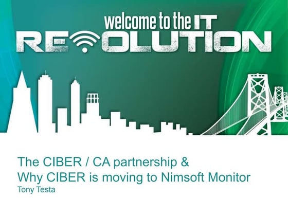 The CIBER / CA partnership & Why CIBER is moving to Nimsoft Monitor