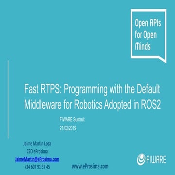 FIWARE Global Summit - Fast RTPS: Programming with the Default middleware for...