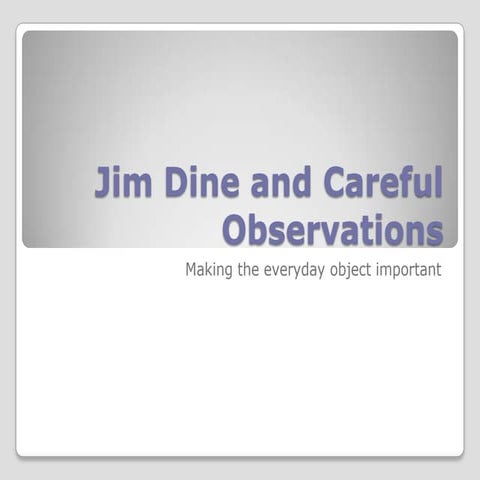 11 jim dine and careful observations