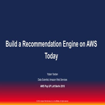 Build Your Recommendation Engine on AWS Today!
