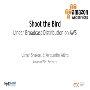 Shoot the Bird: Linear Broadcast Distribution on AWS by Usman Shakeel of Amaz...