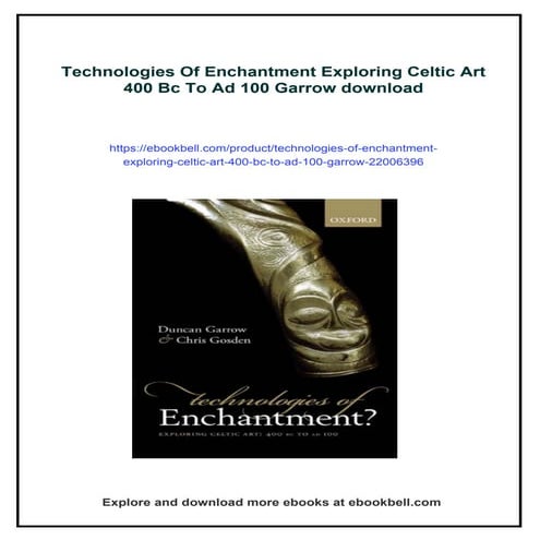 Technologies Of Enchantment Exploring Celtic Art 400 Bc To Ad 100 Garrow