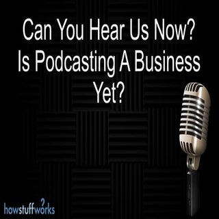 Can You Hear Us Now?: Is Podcasting...