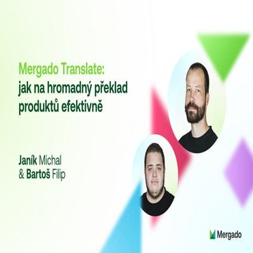 Mergado Translate: jak na hromadný překlad produktů efektivně, M. Janík & F. ...