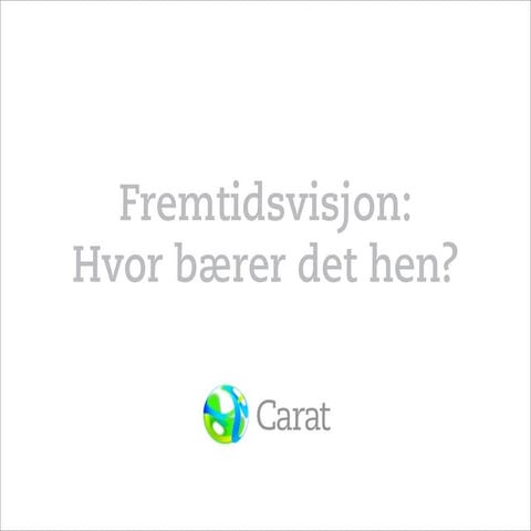 Fremtidsvisjon: Hvor bærer det hen?