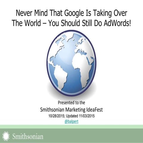 Never Mind that Google is Taking Over the World - You Should Still Do AdWords!