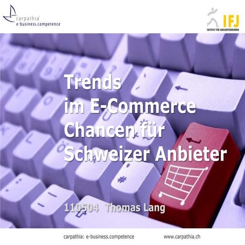Aktuelle Trends im E-Commerce - Chancen für Schweizer Anbieter - IFJ Venture ...