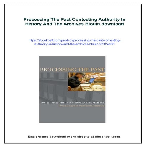 Processing The Past Contesting Authority In History And The Archives Blouin