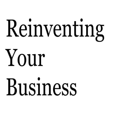 Reinventing Your Business