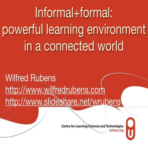 110914 (wr) v1 informal+formal = powerful learning environment in a connected...
