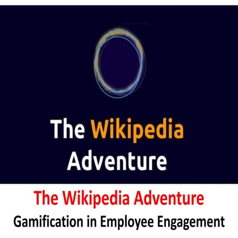 The wikipedia adventure - Gamification in employee engagement   - Manu Melwin...