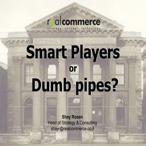 Smart Players or Dumb pipes - Digital banking trends 2012