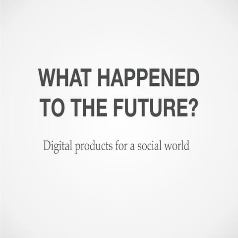 WHAT HAPPENED TO THE FUTURE?