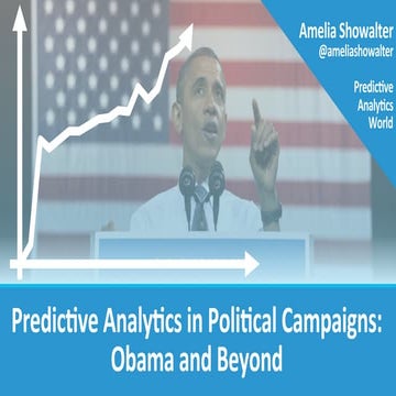 Predictive Analytics in Political Campaigns: Obama and Beyond