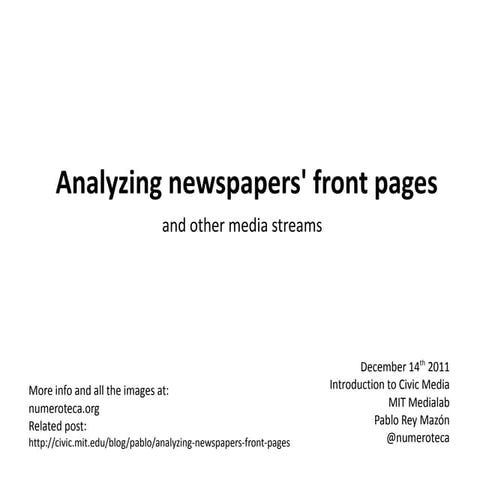 Analyzing Newspapers Front Pages. Presentation: Intro Civic Media. Dec 14th 2011