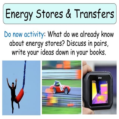 energy stores and transfer. helpful for year 7 till 9.