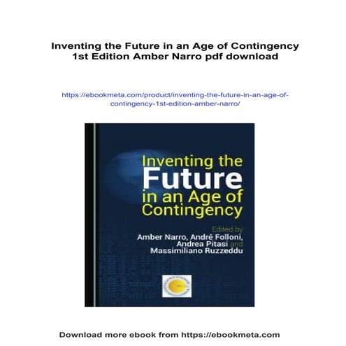 Inventing the Future in an Age of Contingency 1st Edition Amber Narro