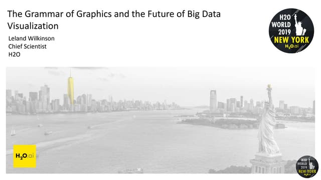 Leland Wilkinson, H2O.ai - The Grammar of Graphics and the Future of Big Data Visualization - H2O World 2019 NYC