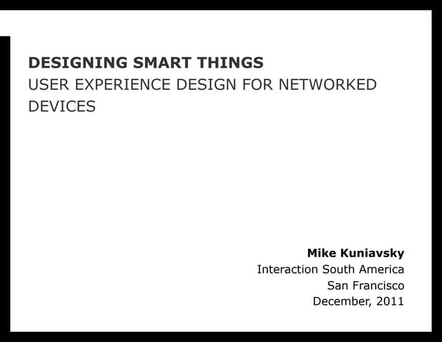 ISA11 - Mike Kuniavsky - Designing Smart Things