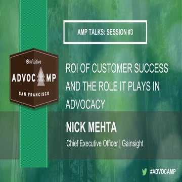 Nick Mehta - ROI Of Customer Success And Advocacy