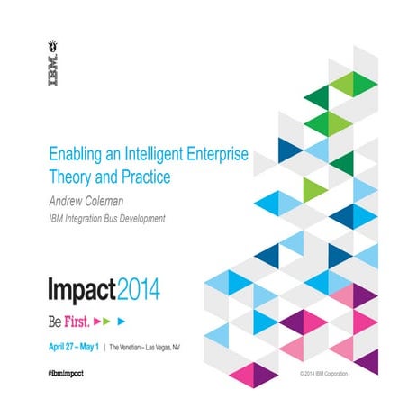 Impact 2014 -  enabling an intelligent enterprise theory and practice