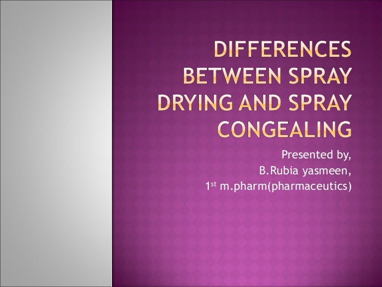 Differences between spray drying and spray congealing PPT