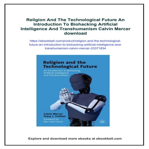 Religion And The Technological Future An Introduction To Biohacking Artificia...