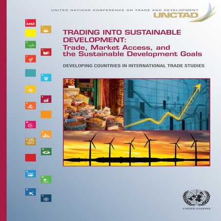 TRADING INTO SUSTAINABLE DEVELOPMENT: TRADE, MARKET ACCESS AND THE SUSTAINABL...