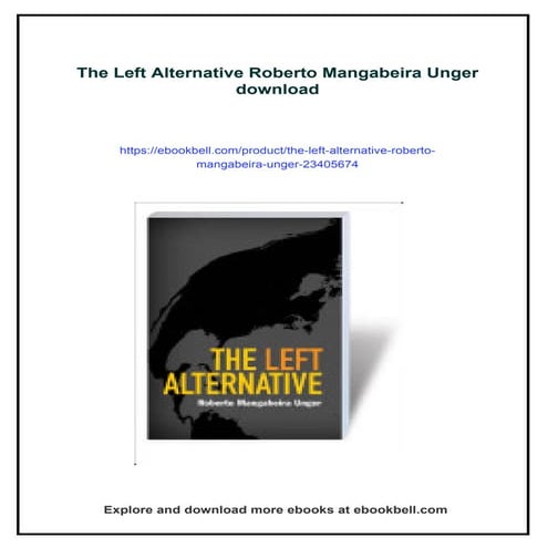 The Left Alternative Roberto Mangabeira Unger | PDF