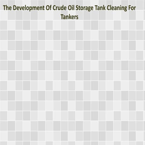 The Development Of Crude Oil Storage Tank Cleaning For Tankers
