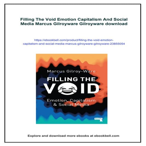 Filling The Void Emotion Capitalism And Social Media Marcus Gilroyware Gilroy...