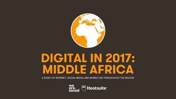 Digital in 2017: Middle Africa