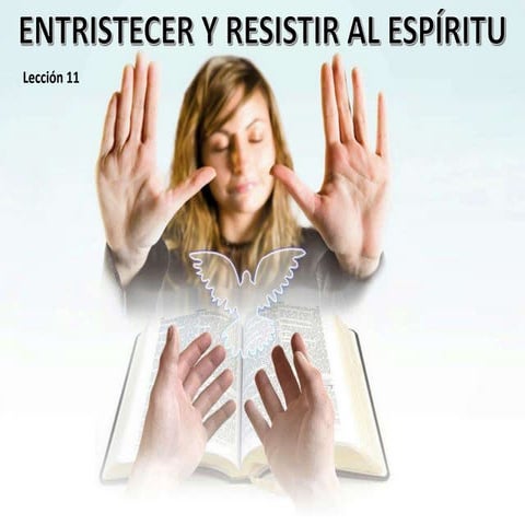 11 entristecer y resistir al espiritu