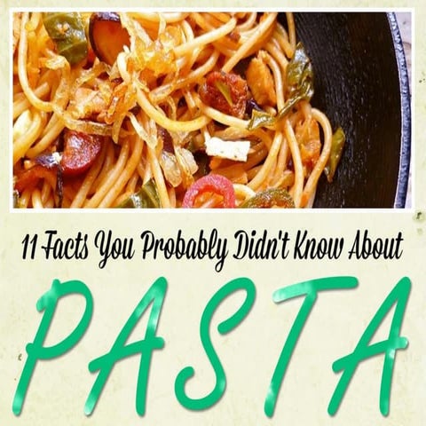 11 Facts You Probably Didn't Know About Pasta