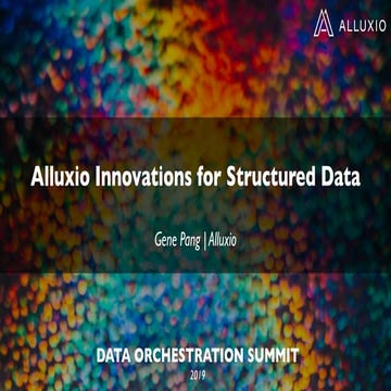 Alluxio Innovations for Structured Data