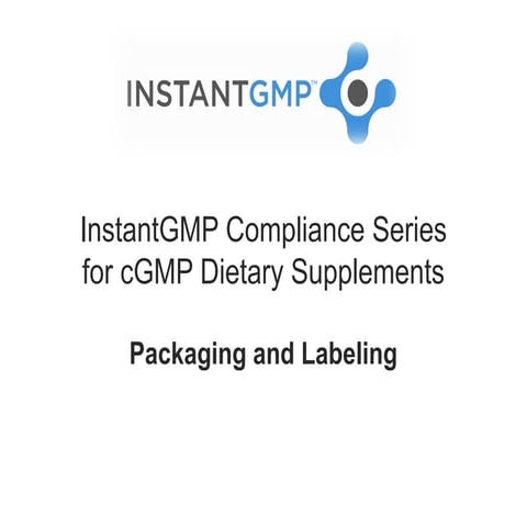 InstantGMP Cmpliance Series - Packaging and Labeling