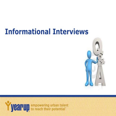 11 informational interviews