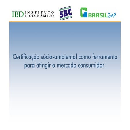 Certificação sócio-ambiental como ferramenta para atingir o mercado consumido...