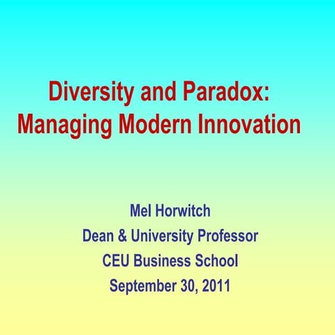 Mel Horwitch - Diversity and paradox: Managing modern innovation